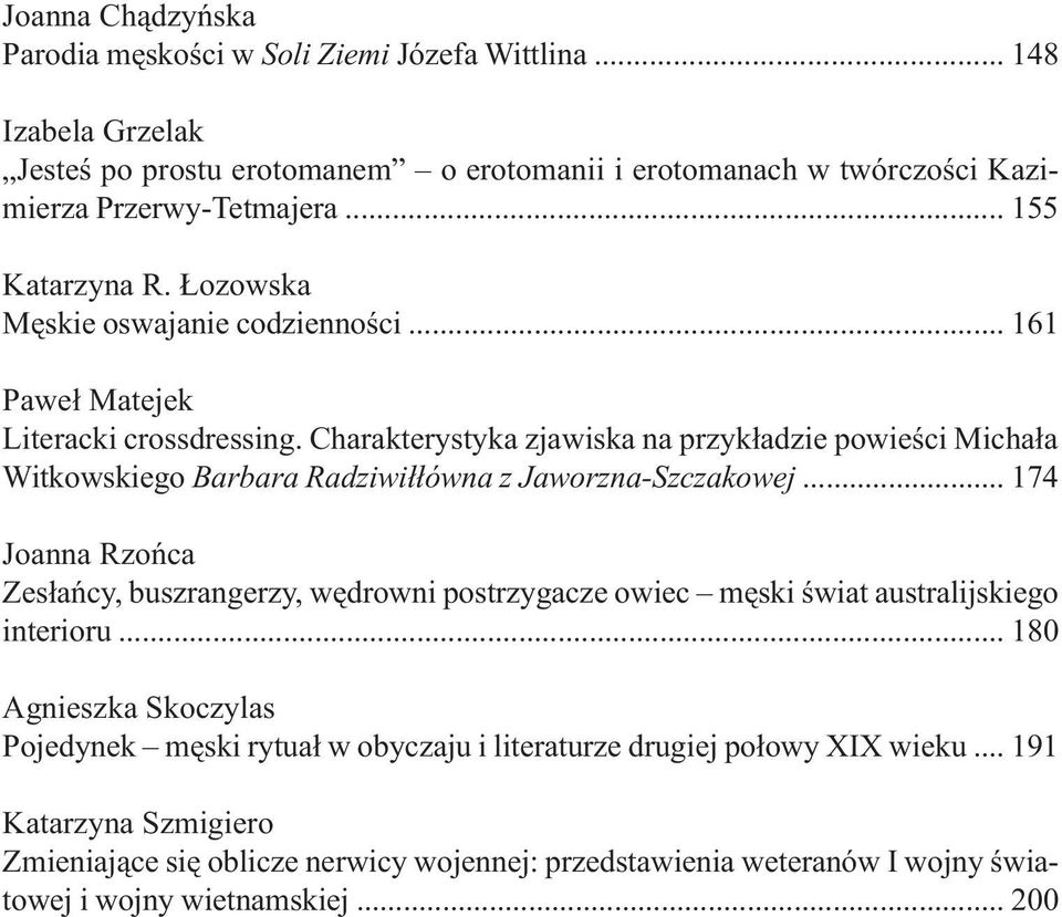 Charakterystyka zjawiska na przykładzie powieści Michała Witkowskiego Barbara Radziwiłłówna z Jaworzna-Szczakowej.