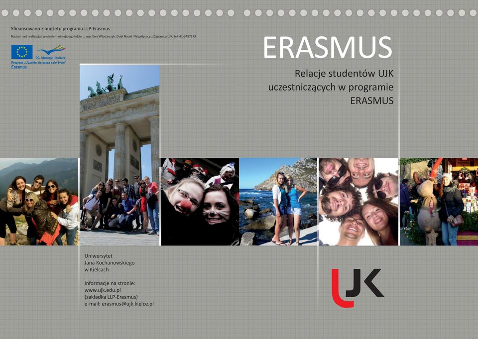 41-3497273 ERASMUS Relacje studentów UJK uczestniczących w programie ERASMUS Uniwersytet Jana