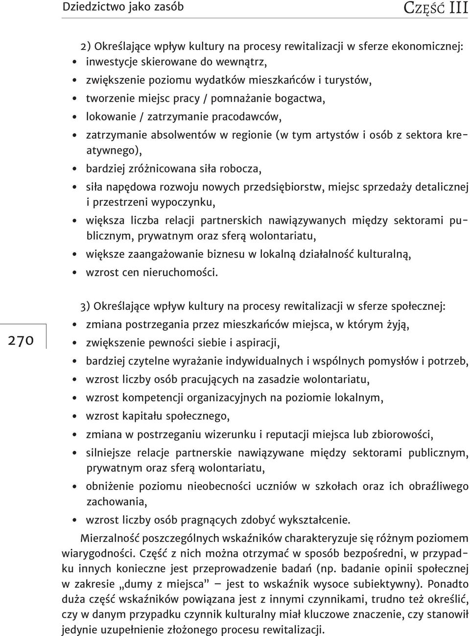 robocza, siła napędowa rozwoju nowych przedsiębiorstw, miejsc sprzedaży detalicznej i przestrzeni wypoczynku, większa liczba relacji partnerskich nawiązywanych między sektorami publicznym, prywatnym