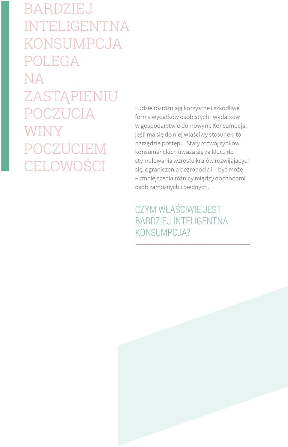 Konsumpcja, jeśli ma się do niej właściwy stosunek, to narzędzie postępu.