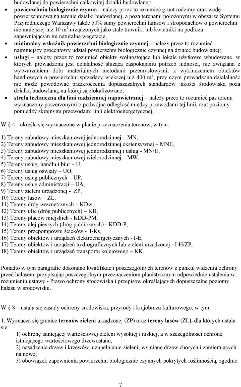 na podłożu zapewniającym im naturalną wegetację; minimalny wskaźnik powierzchni biologicznie czynnej należy przez to rozumieć najmniejszy procentowy udział powierzchni biologicznie czynnej na działce