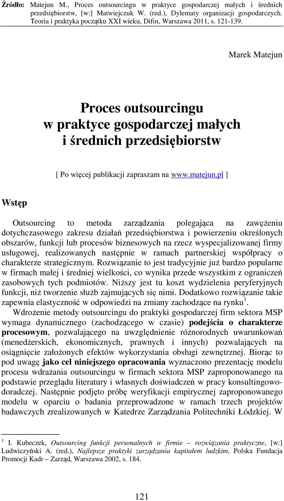 wyspecjalizowanej firmy usługowej, realizowanych następnie w ramach partnerskiej współpracy o charakterze strategicznym.