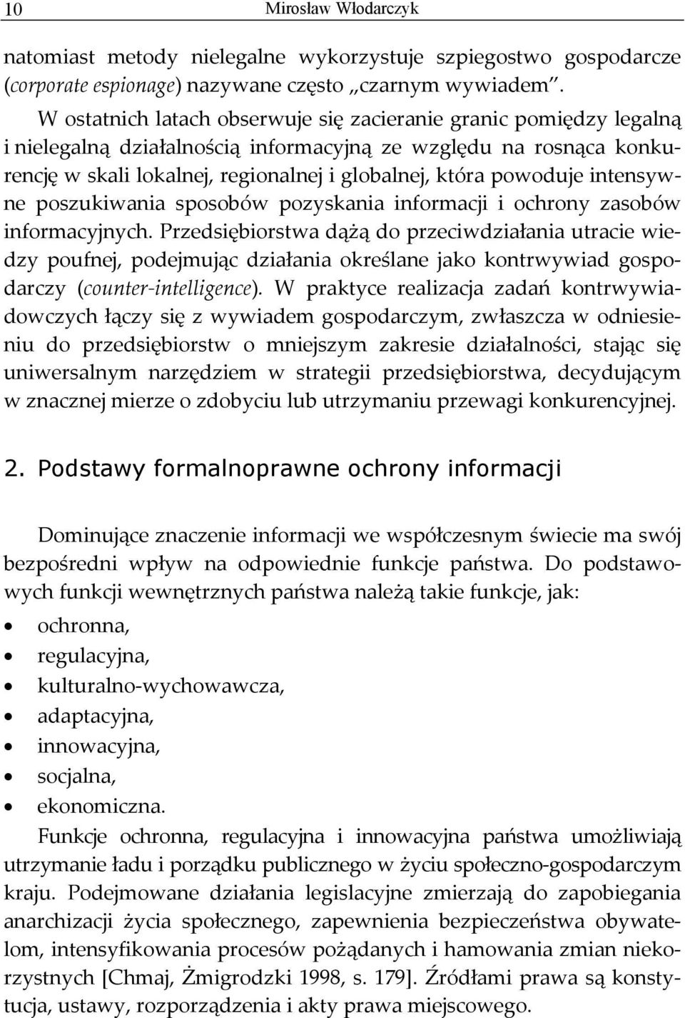 intensywne poszukiwania sposobów pozyskania informacji i ochrony zasobów informacyjnych.