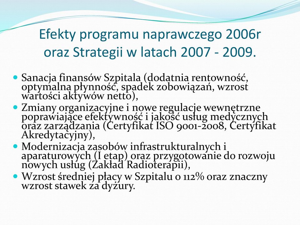 nowe regulacje wewnętrzne poprawiające efektywność i jakość usług medycznych oraz zarządzania (Certyfikat ISO 9001-2008, Certyfikat