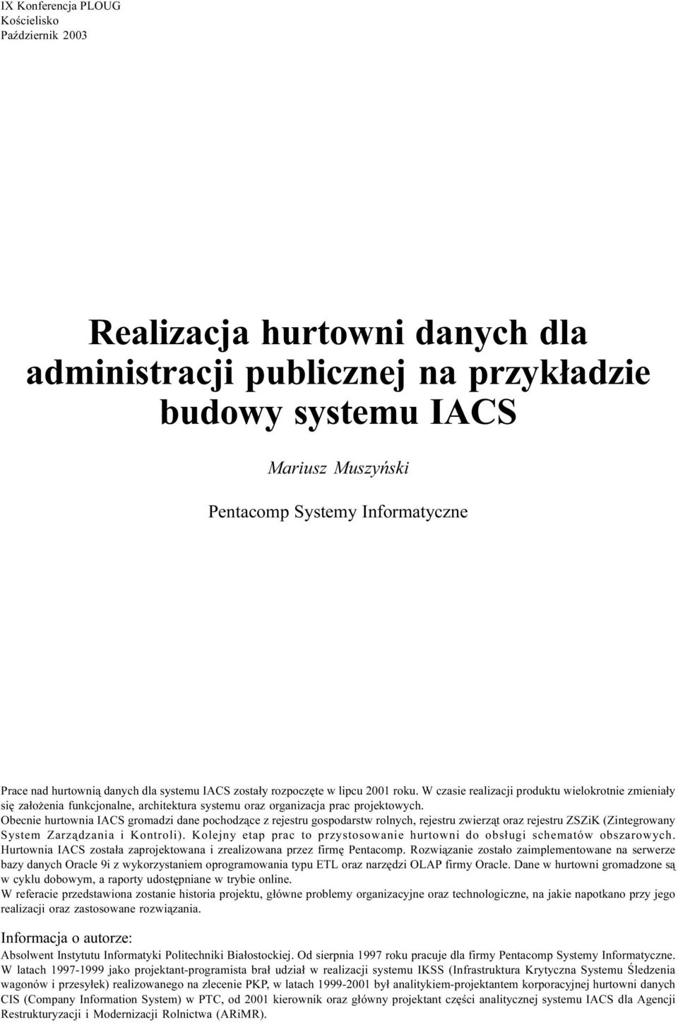 W czasie realizacji produktu wielokrotnie zmienia³y siê za³o enia funkcjonalne, architektura systemu oraz organizacja prac projektowych.