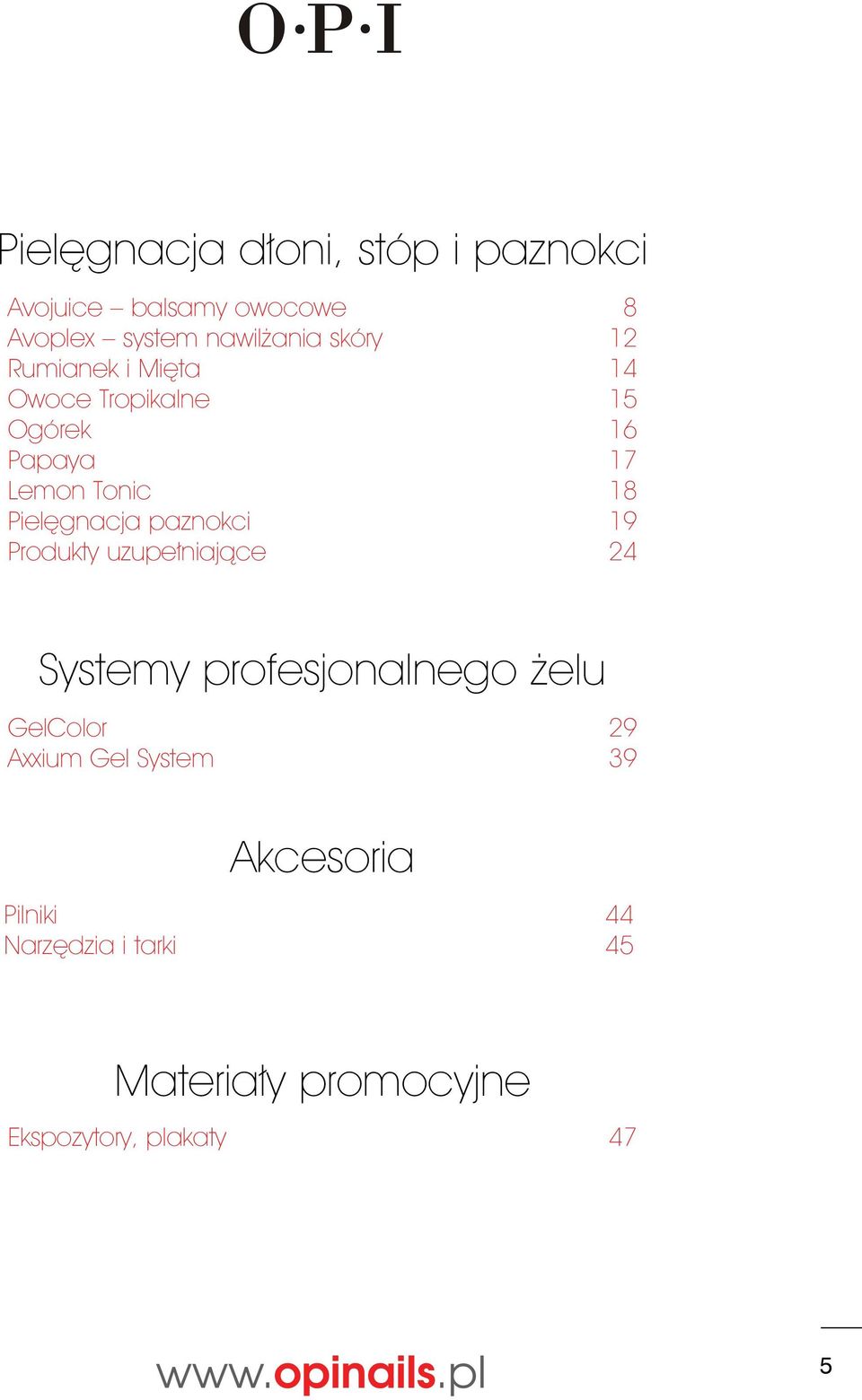 19 Produkty uzupełniające 24 Systemy profesjonalnego żelu GelColor 29 Axxium Gel System 39