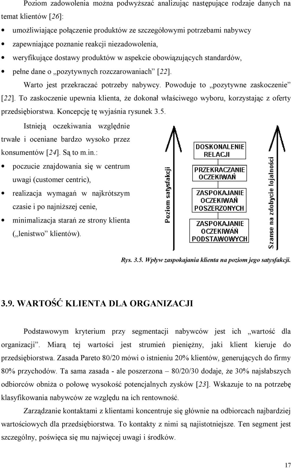 Powoduje to pozytywne zaskoczenie [22]. To zaskoczenie upewnia klienta, że dokonał właściwego wyboru, korzystając z oferty przedsiębiorstwa. Koncepcję tę wyjaśnia rysunek 3.5.