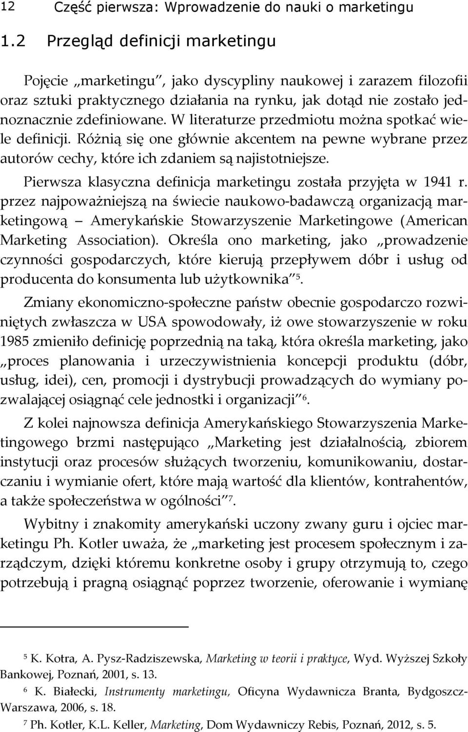 W literaturze przedmiotu można spotkać wiele definicji. Różnią się one głównie akcentem na pewne wybrane przez autorów cechy, które ich zdaniem są najistotniejsze.