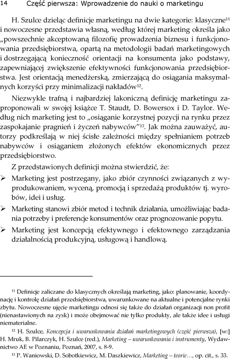 funkcjonowania przedsiębiorstwa, opartą na metodologii badań marketingowych i dostrzegającą konieczność orientacji na konsumenta jako podstawy, zapewniającej zwiększenie efektywności funkcjonowania