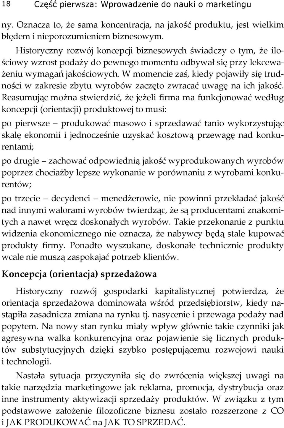 W momencie zaś, kiedy pojawiły się trudności w zakresie zbytu wyrobów zaczęto zwracać uwagę na ich jakość.