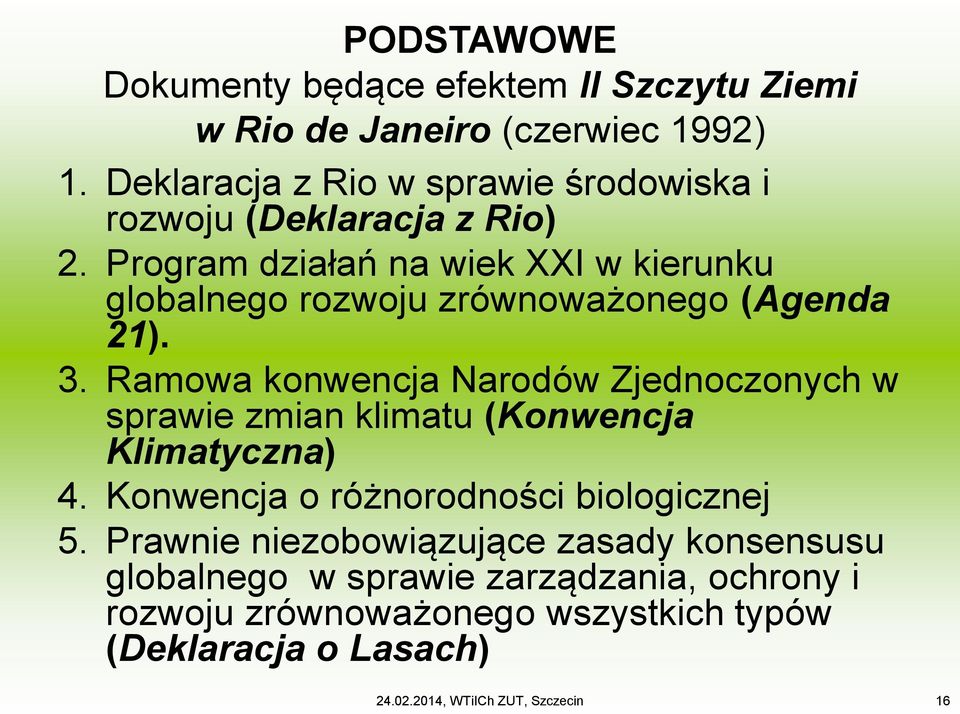 Program działań na wiek XXI w kierunku globalnego rozwoju zrównoważonego (Agenda 21). 3.