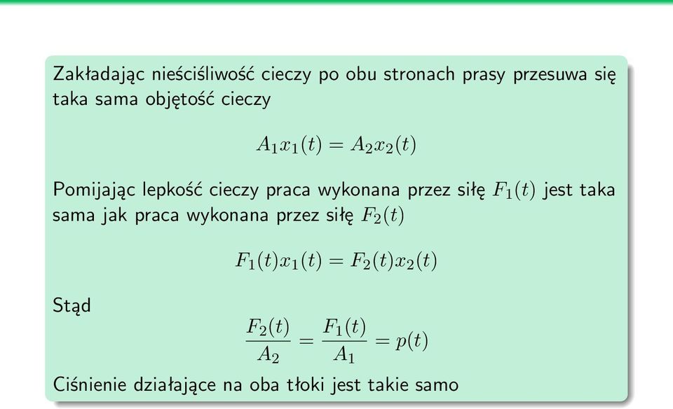 (t) jest taka sama jak praca wykonana przez siłę F 2 (t) Stąd F 1 (t)x 1 (t) = F 2 (t)x