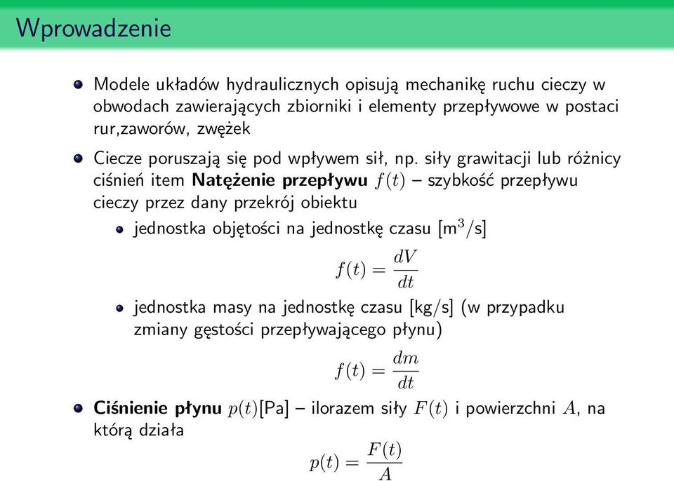 siły grawitacji lub różnicy ciśnień item Natężenie przepływu f(t) szybkość przepływu cieczy przez dany przekrój obiektu jednostka objętości na