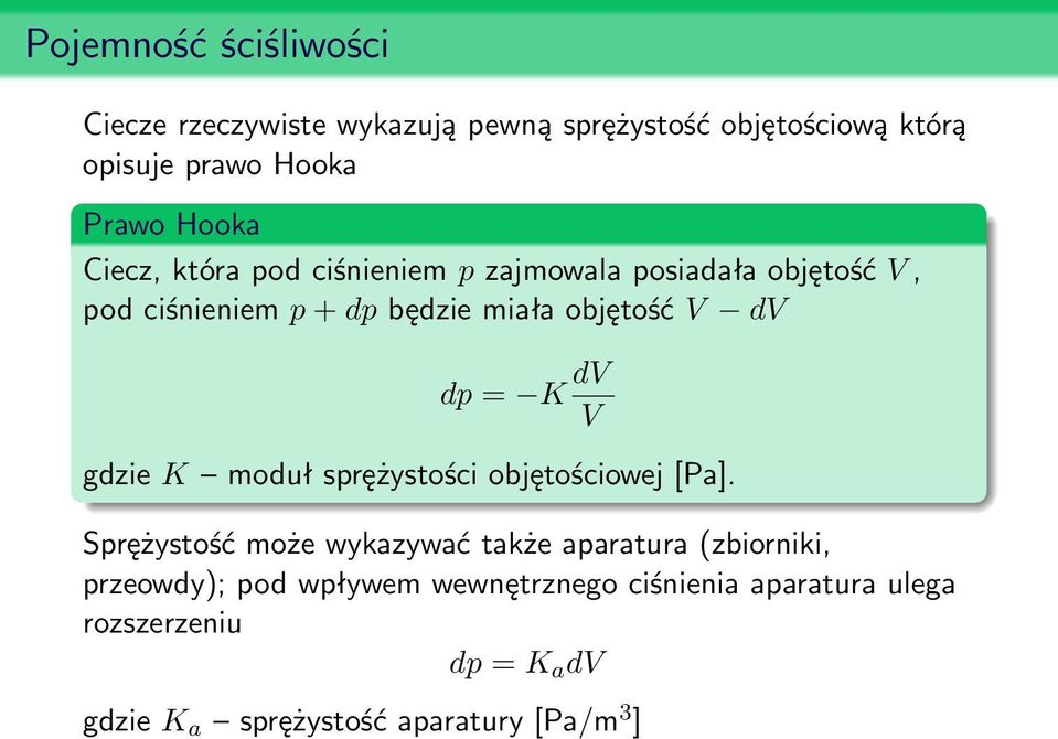 dp = K dv V gdzie K moduł sprężystości objętościowej [Pa].
