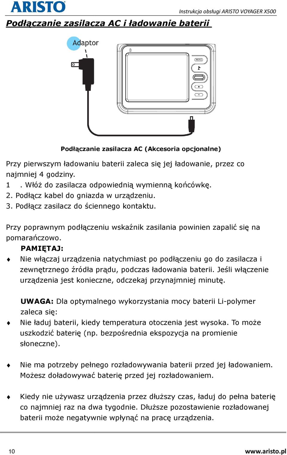 Przy poprawnym podłączeniu wskaźnik zasilania powinien zapalić się na pomarańczowo.