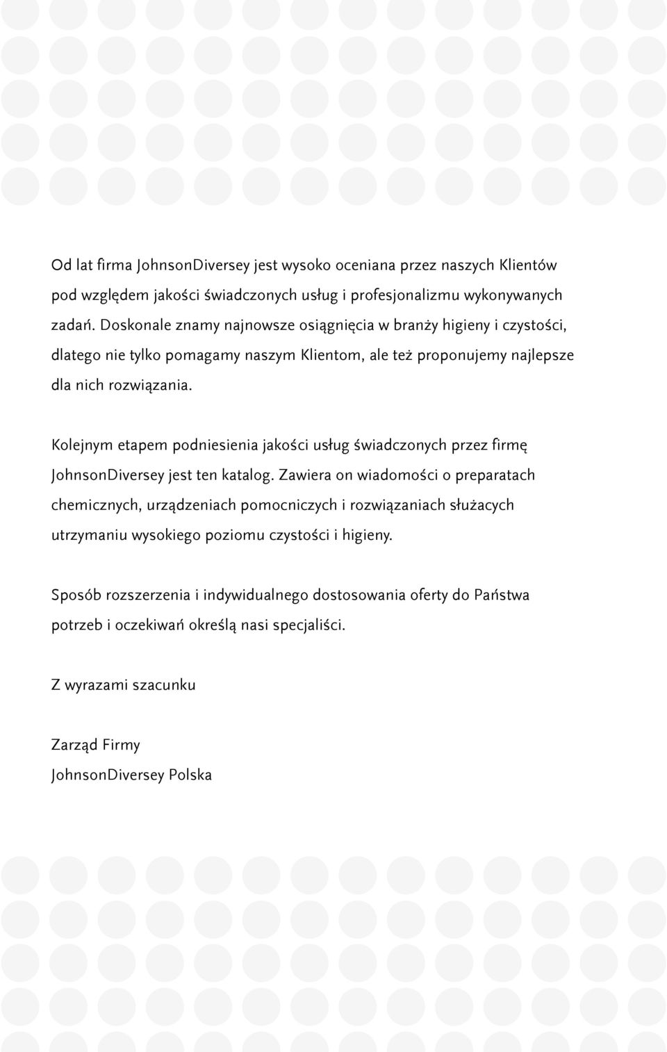 Kolejnym etapem podniesienia jakości usług świadczonych przez firmę JohnsonDiversey jest ten katalog.