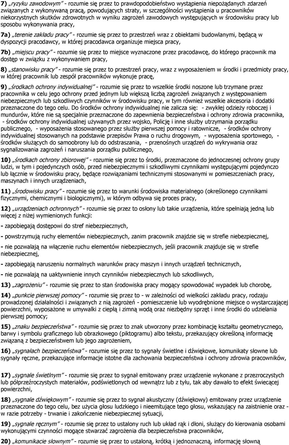 obiektami budowlanymi, będącą w dyspozycji pracodawcy, w której pracodawca organizuje miejsca pracy, 7b) miejscu pracy - rozumie się przez to miejsce wyznaczone przez pracodawcę, do którego pracownik