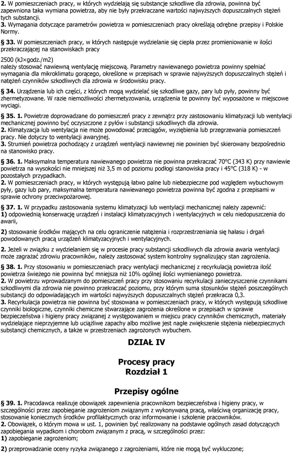 W pomieszczeniach pracy, w których następuje wydzielanie się ciepła przez promieniowanie w ilości przekraczającej na stanowiskach pracy 2500 (kj godz.