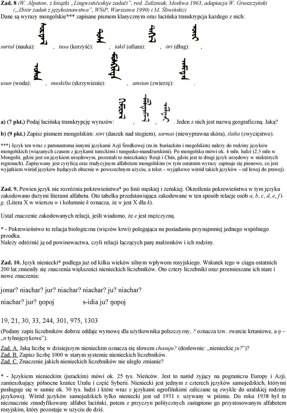 (skrzywienie):, amitan (zwierzę):. a) (7 pkt.) Podaj łacińską transkrypcję wyrazów:,,. Jeden z nich jest nazwą geograficzną. Jaką? b) (9 pkt.