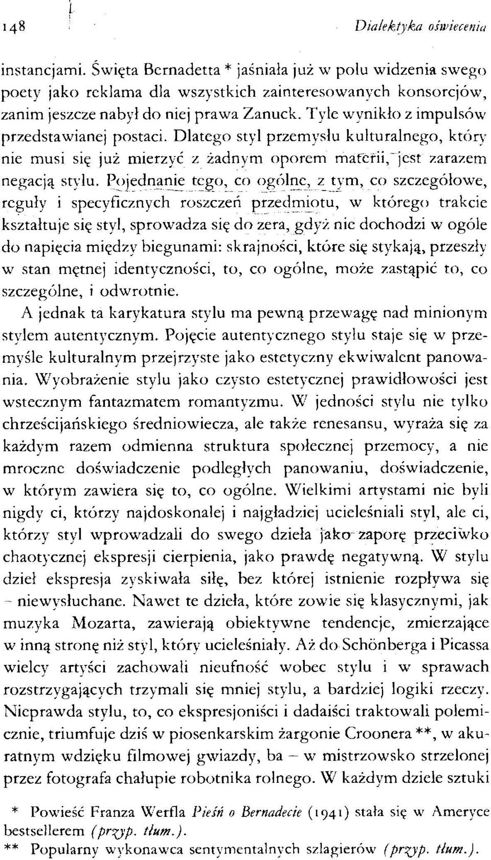 Pojednanie tego, co ogólne, zj:ym, co szczegółowe, reguły i specyficznych roszczeń przedmiotu, w którego trakcie kształtuje się styl, sprowadza się do zera, gdyż nie dochodzi w ogóle do napięcia