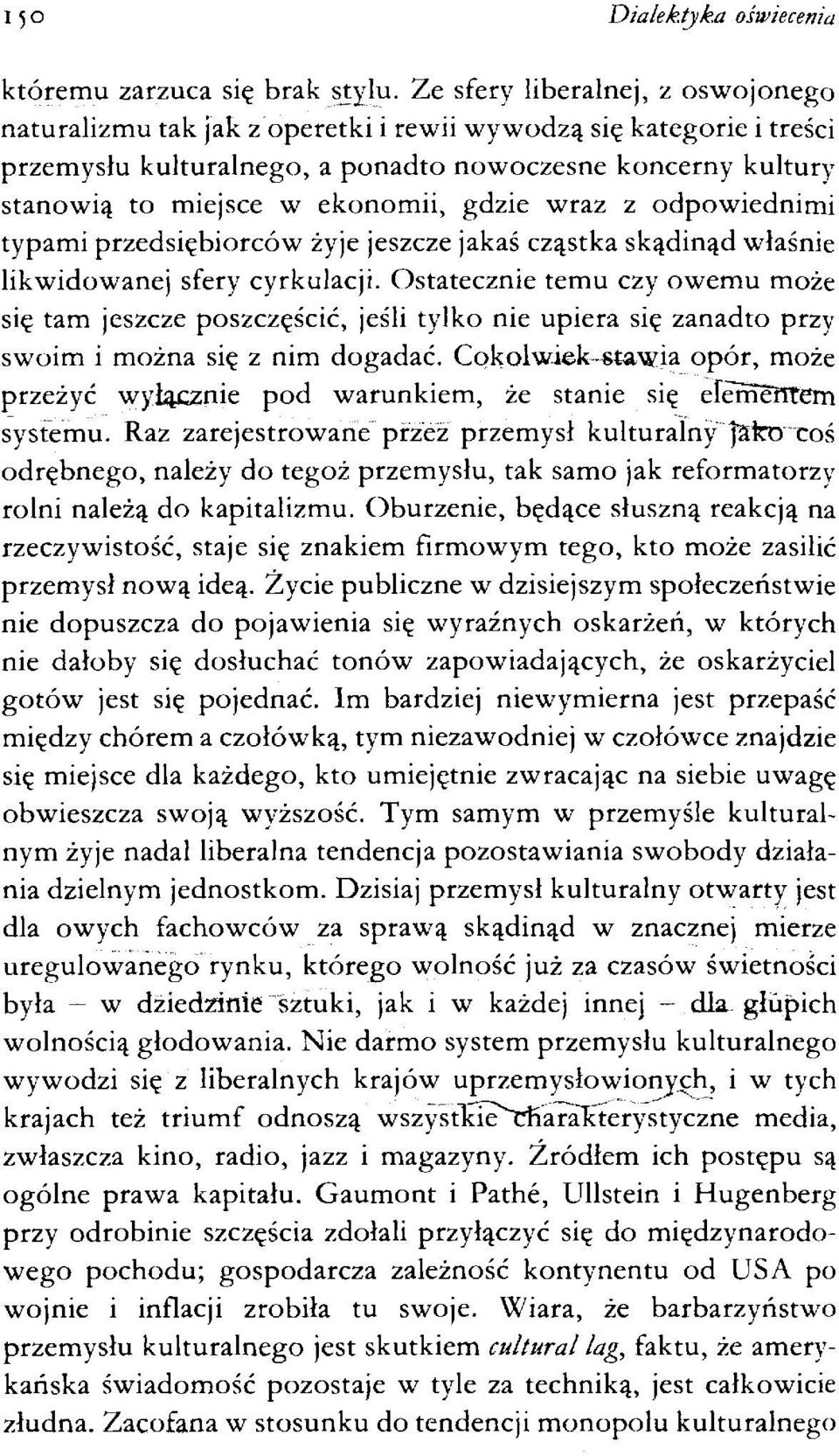 gdzie wraz z odpowiednimi typami przedsiębiorców żyje jeszcze jakaś cząstka skądinąd właśnie likwidowanej sfery cyrkulacji.