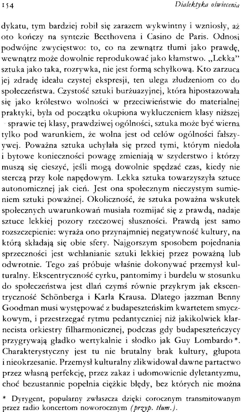 Kto zarzuca jej zdradę ideału czystej ekspresji, ten ulega złudzeniom co do społeczeństwa.