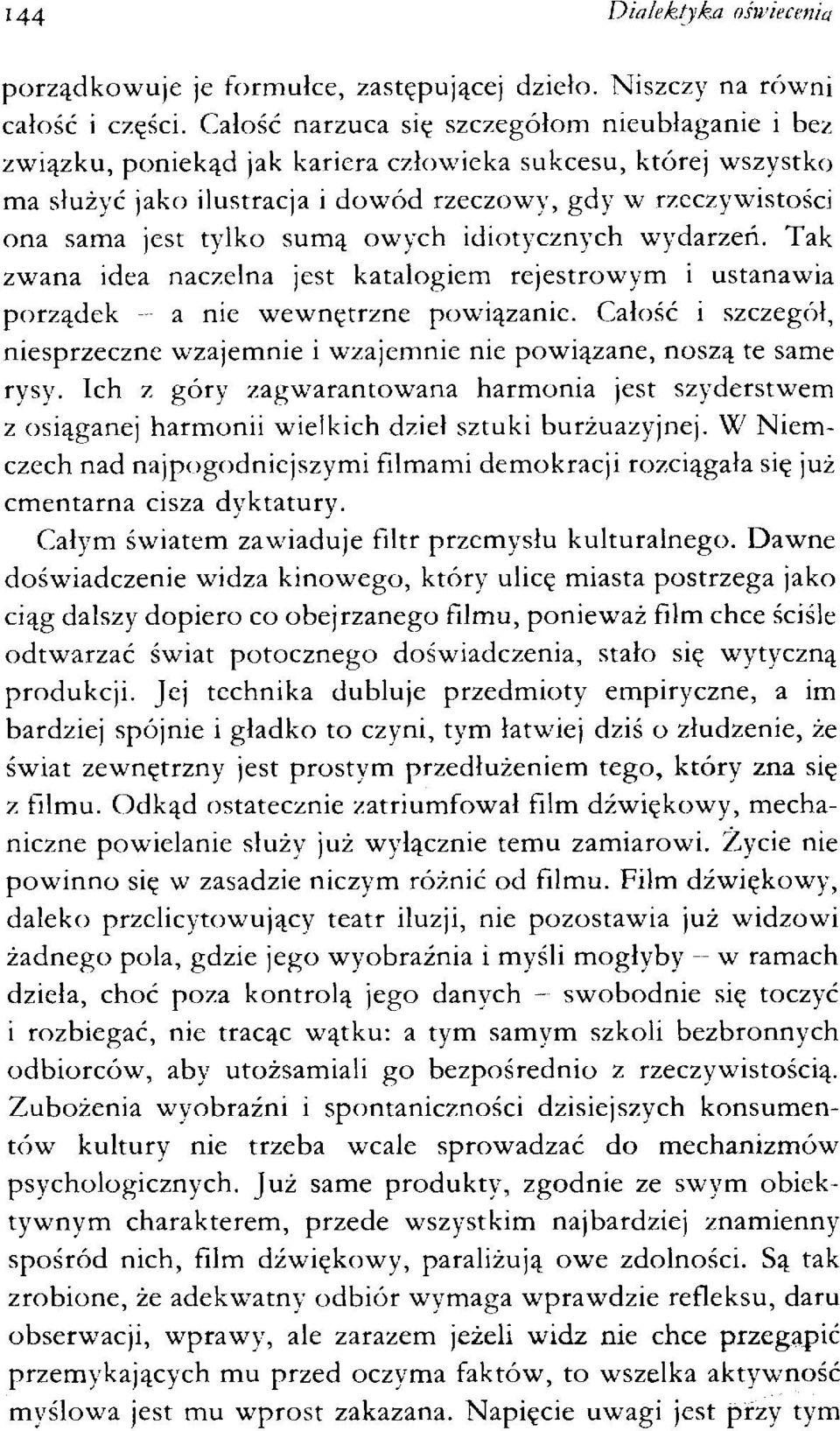 sumą owych idiotycznych wydarzeń. Tak zwana idea naczelna jest katalogiem rejestrowym i ustanawia porządek - a nie wewnętrzne powiązanie.