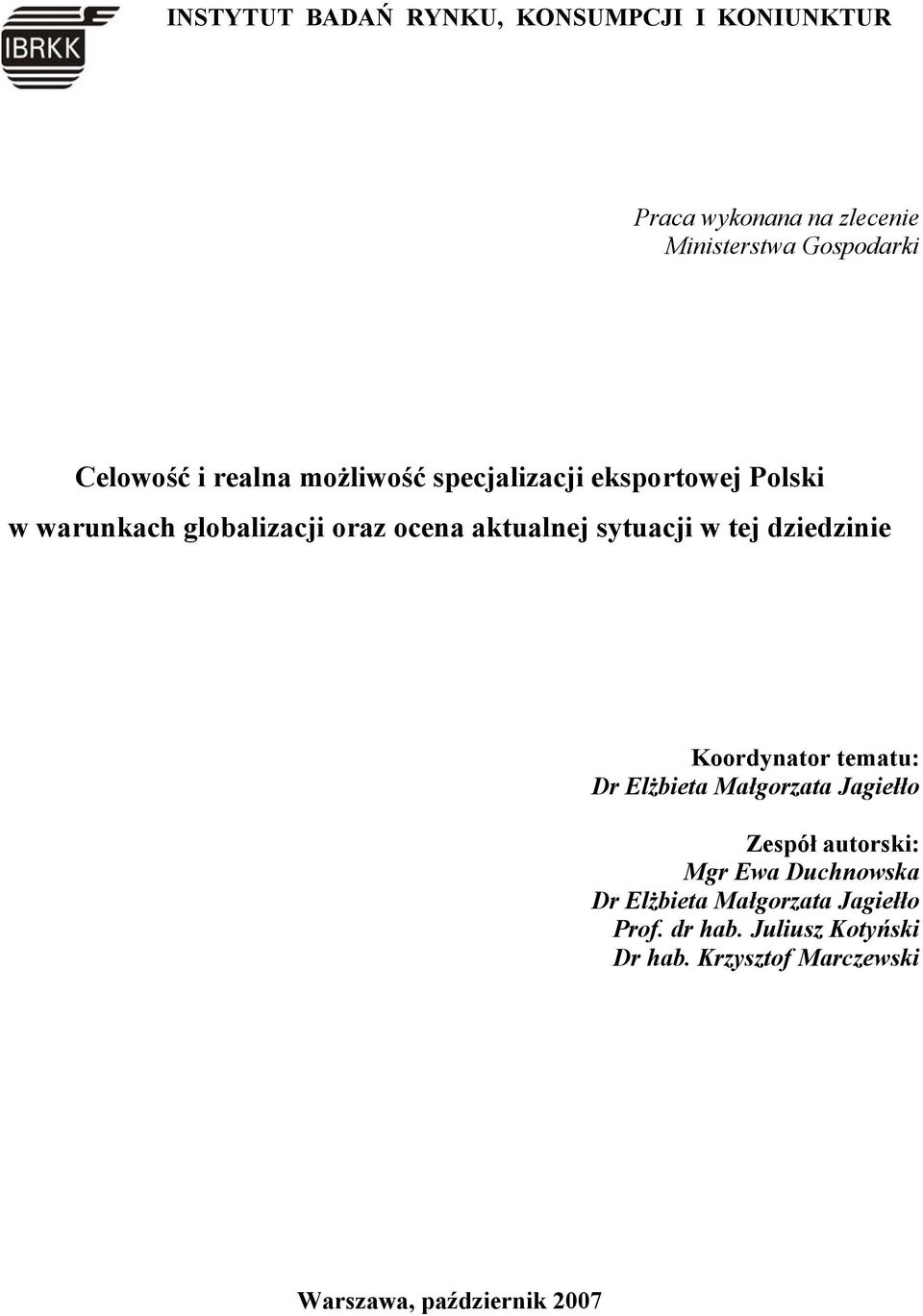 tej dziedzinie Koordynator tematu: Dr Elżbieta Małgorzata Jagiełło Zespół autorski: Mgr Ewa Duchnowska Dr