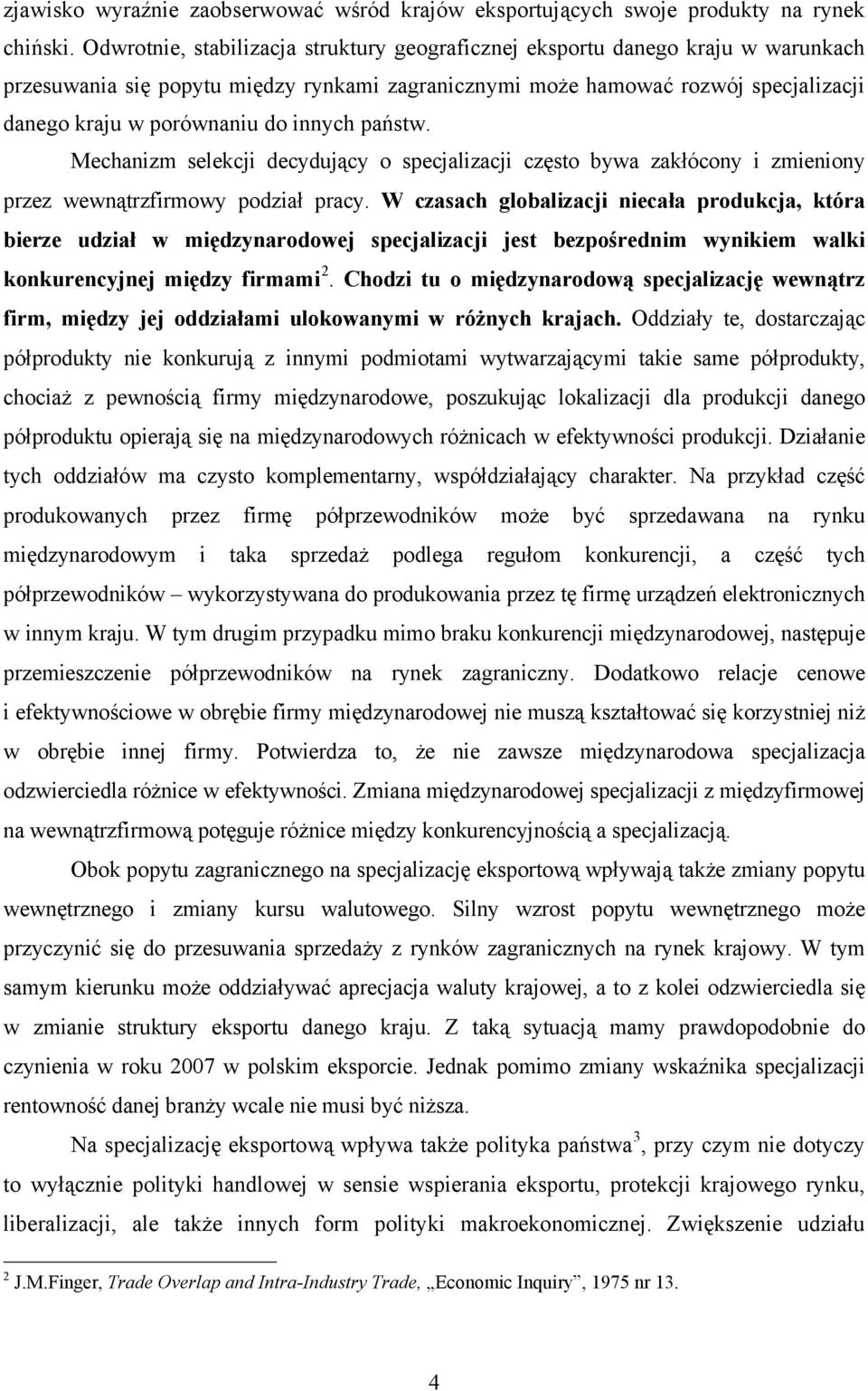 innych państw. Mechanizm selekcji decydujący o specjalizacji często bywa zakłócony i zmieniony przez wewnątrzfirmowy podział pracy.