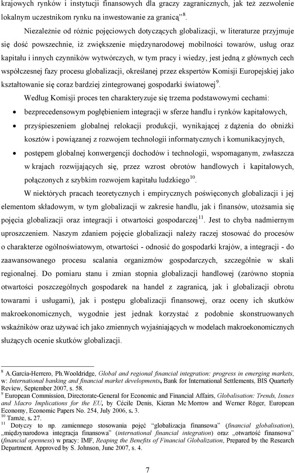 wytwórczych, w tym pracy i wiedzy, jest jedną z głównych cech współczesnej fazy procesu globalizacji, określanej przez ekspertów Komisji Europejskiej jako kształtowanie się coraz bardziej