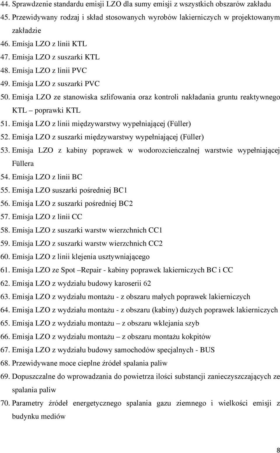 Emisja LZO ze stanowiska szlifowania oraz kontroli nakładania gruntu reaktywnego KTL poprawki KTL 51. Emisja LZO z linii międzywarstwy wypełniającej (Füller) 52.