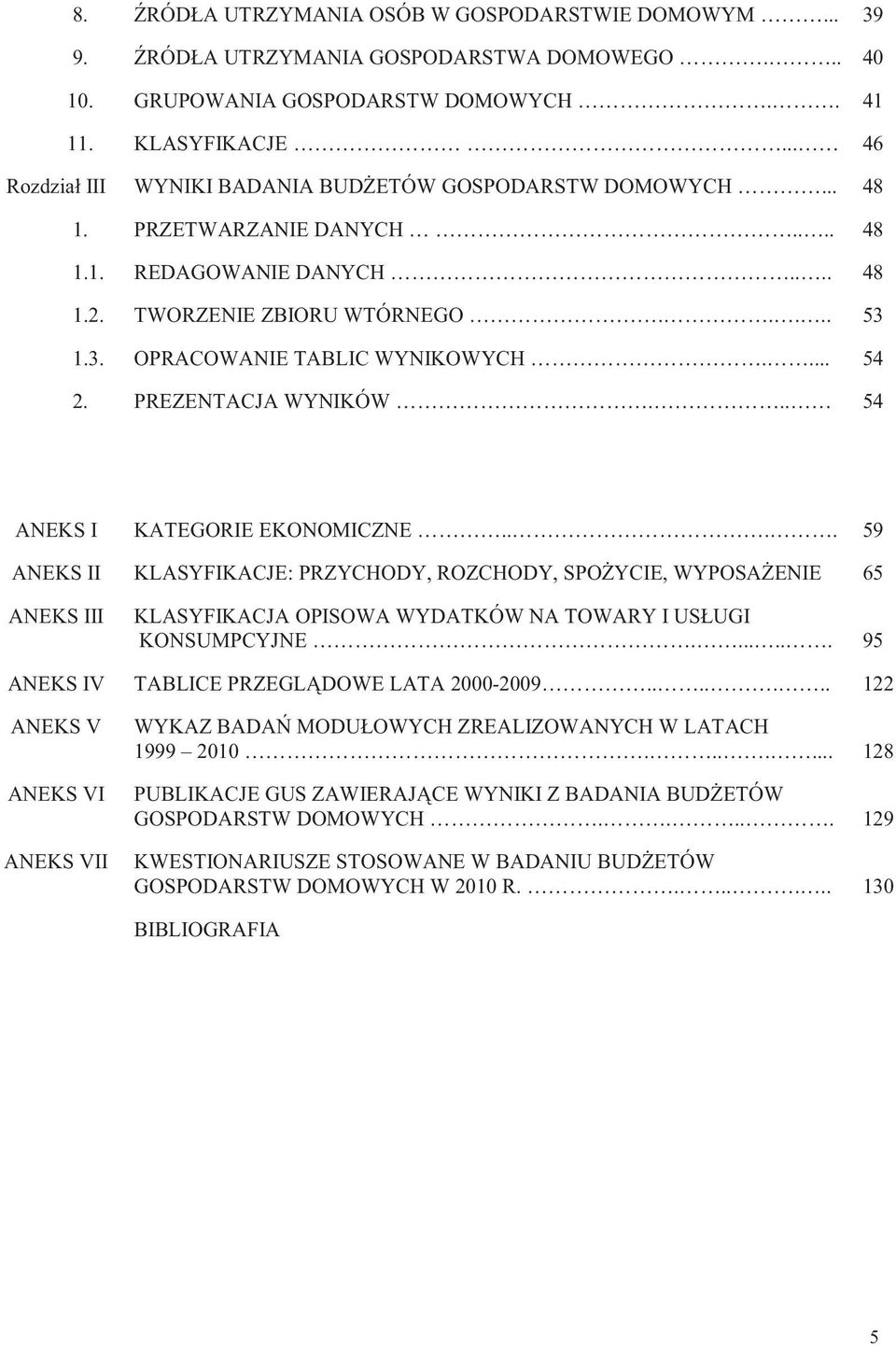 1.3. OPRACOWANIE TABLIC WYNIKOWYCH.... 54 2. PREZENTACJA WYNIKÓW... 54 ANEKS I KATEGORIE EKONOMICZNE.