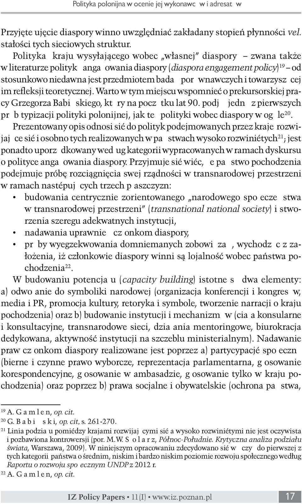 i towarzyszącej im refleksji teoretycznej. Warto w tym miejscu wspomnieć o prekursorskiej pracy Grzegorza Babińskiego, który na początku lat 90.