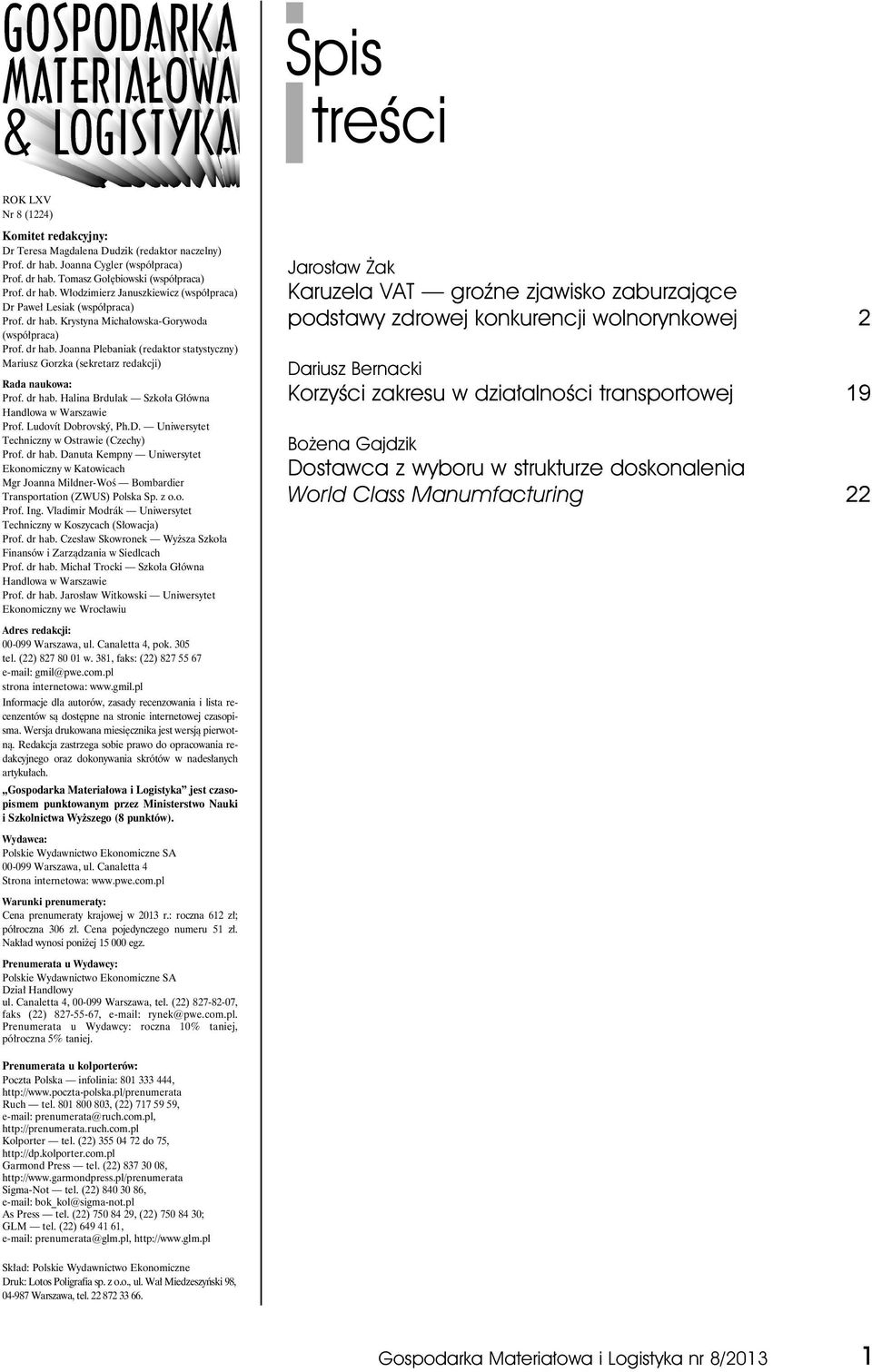 Ludovít Dobrovský, Ph.D. Uniwersytet Techniczny w Ostrawie (Czechy) Prof. dr hab. Danuta Kempny Uniwersytet Ekonomiczny w Katowicach Mgr Joanna Mildner-Woś Bombardier Transportation (ZWUS) Polska Sp.