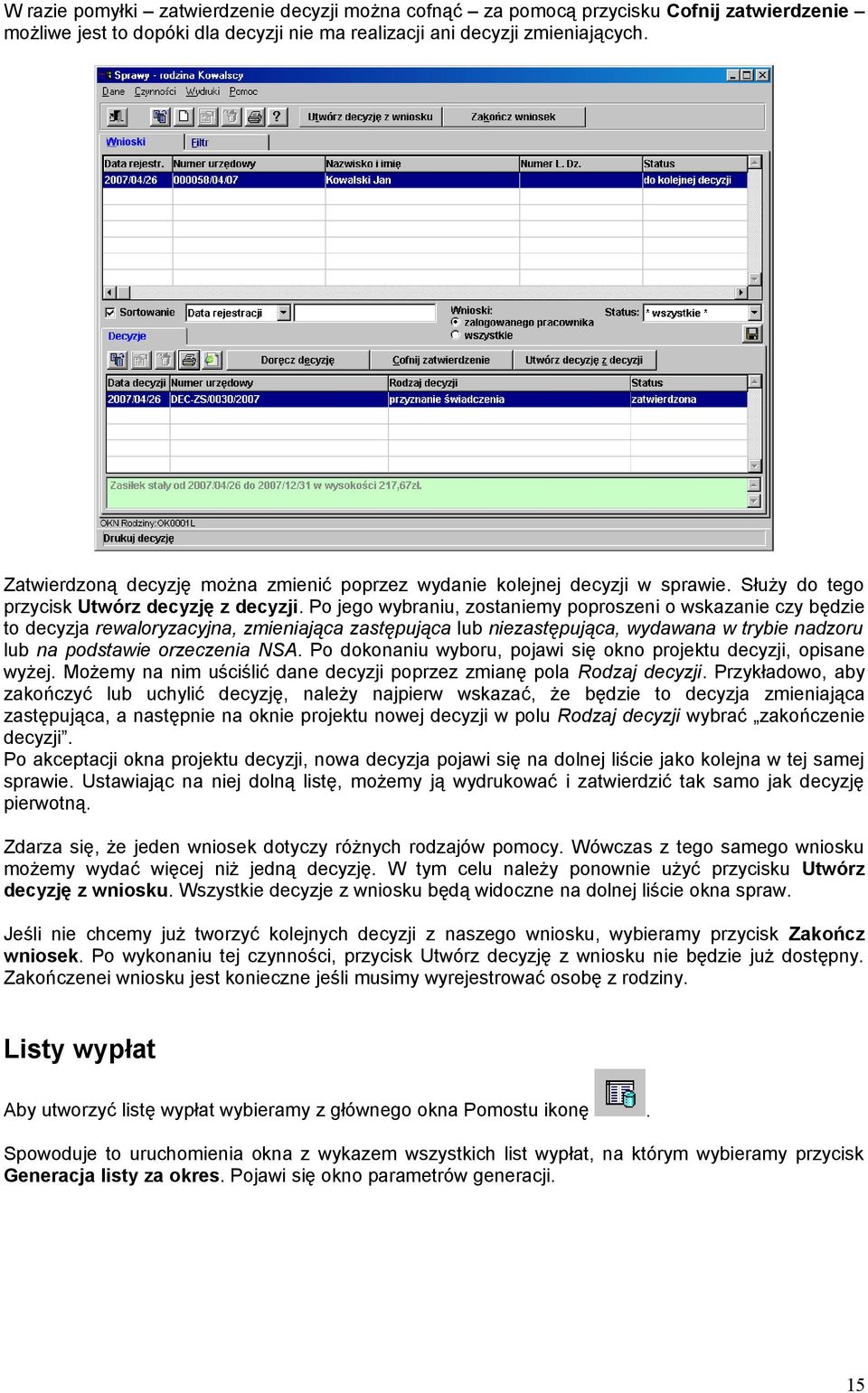 Po jego wybraniu, zostaniemy poproszeni o wskazanie czy będzie to decyzja rewaloryzacyjna, zmieniająca zastępująca lub niezastępująca, wydawana w trybie nadzoru lub na podstawie orzeczenia NSA.