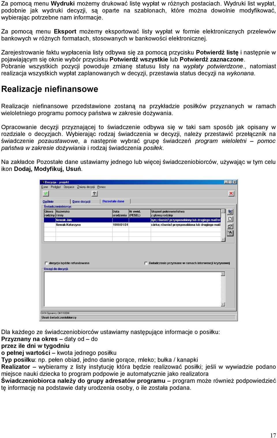 Za pomocą menu Eksport możemy eksportować listy wypłat w formie elektronicznych przelewów bankowych w różnych formatach, stosowanych w bankowości elektronicznej.