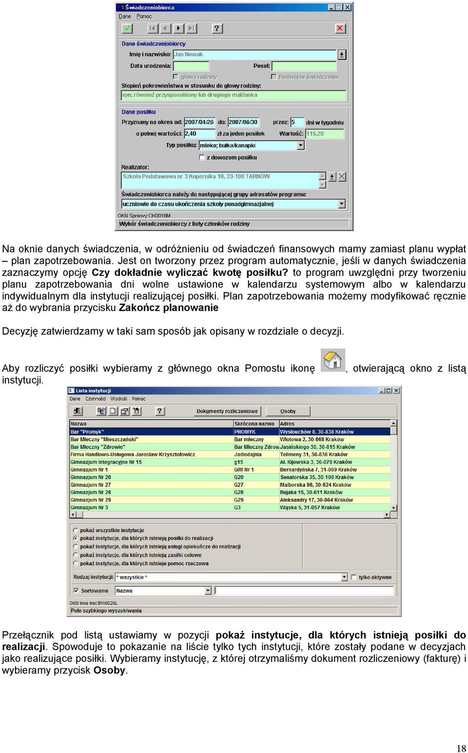 to program uwzględni przy tworzeniu planu zapotrzebowania dni wolne ustawione w kalendarzu systemowym albo w kalendarzu indywidualnym dla instytucji realizującej posiłki.