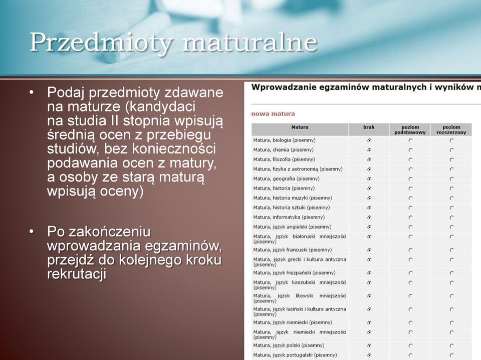 konieczności podawania ocen z matury, a osoby ze starą maturą wpisują