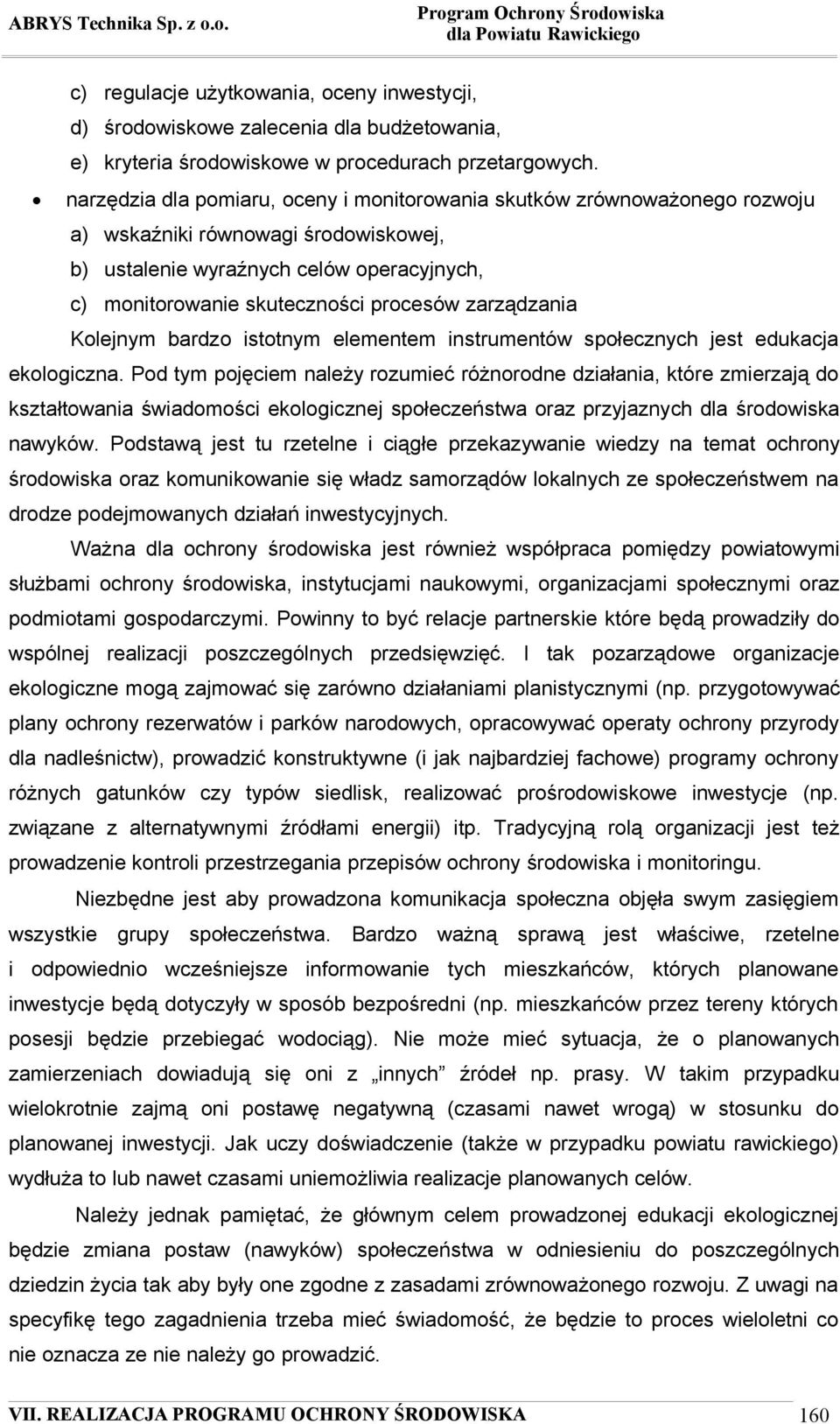 zarządzania Kolejnym bardzo istotnym elementem instrumentów społecznych jest edukacja ekologiczna.