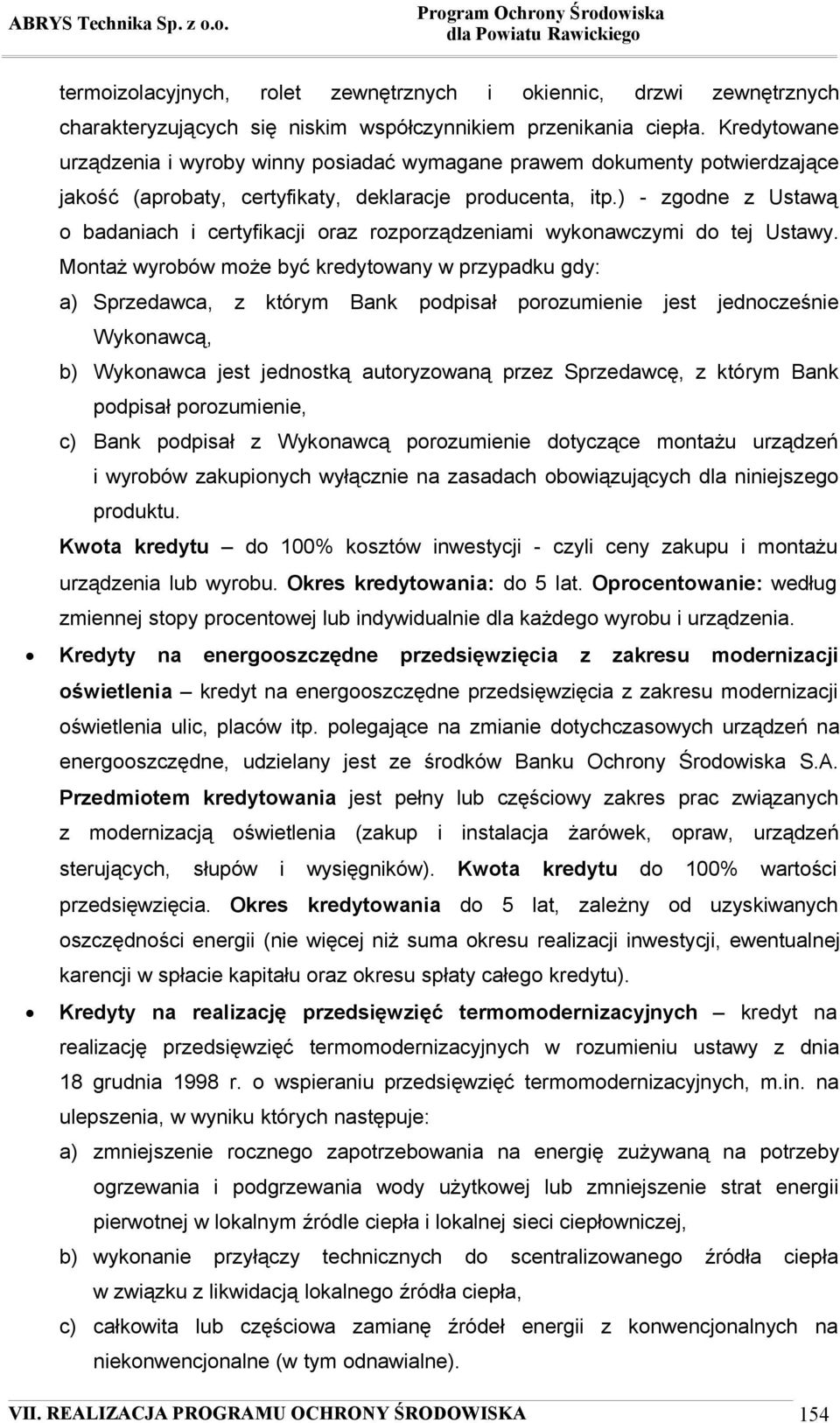 ) - zgodne z Ustawą o badaniach i certyfikacji oraz rozporządzeniami wykonawczymi do tej Ustawy.