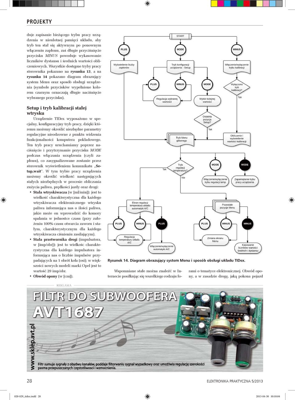 Wszystkie dostępne tryby pracy sterownika pokazano na rysunku 13, a na rysunku 14 pokazano diagram obrazujący system Menu oraz sposób obsługi urządzenia (symbole przycisków wypełnione kolorem czarnym