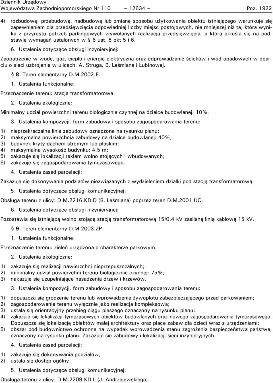 opadowych w oparciu o sieci uzbrojenia w ulicach: A. Struga, B. Leśmiana i Łubinowej. 8. Teren elementarny D.M.2002.E. Przeznaczenie terenu: stacja transformatorowa.