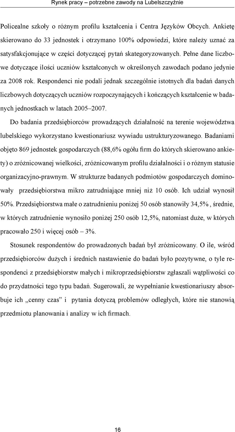 Pełne dane liczbowe dotyczące ilości uczniów kształconych w określonych zawodach podano jedynie za 2008 rok.