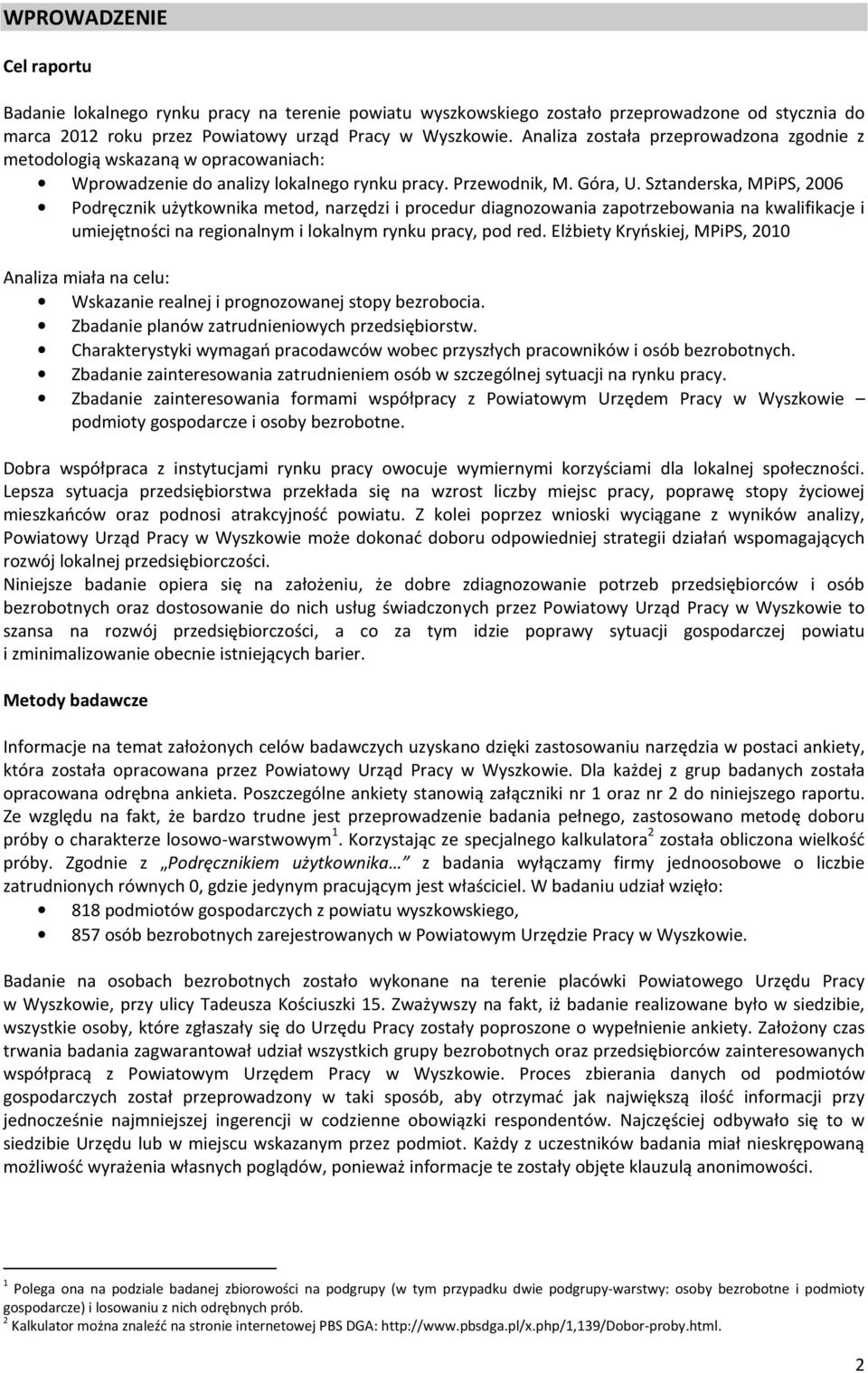 Sztanderska, MPiPS, 2006 Podręcznik użytkownika metod, narzędzi i procedur diagnozowania zapotrzebowania na kwalifikacje i umiejętności na regionalnym i lokalnym rynku pracy, pod red.