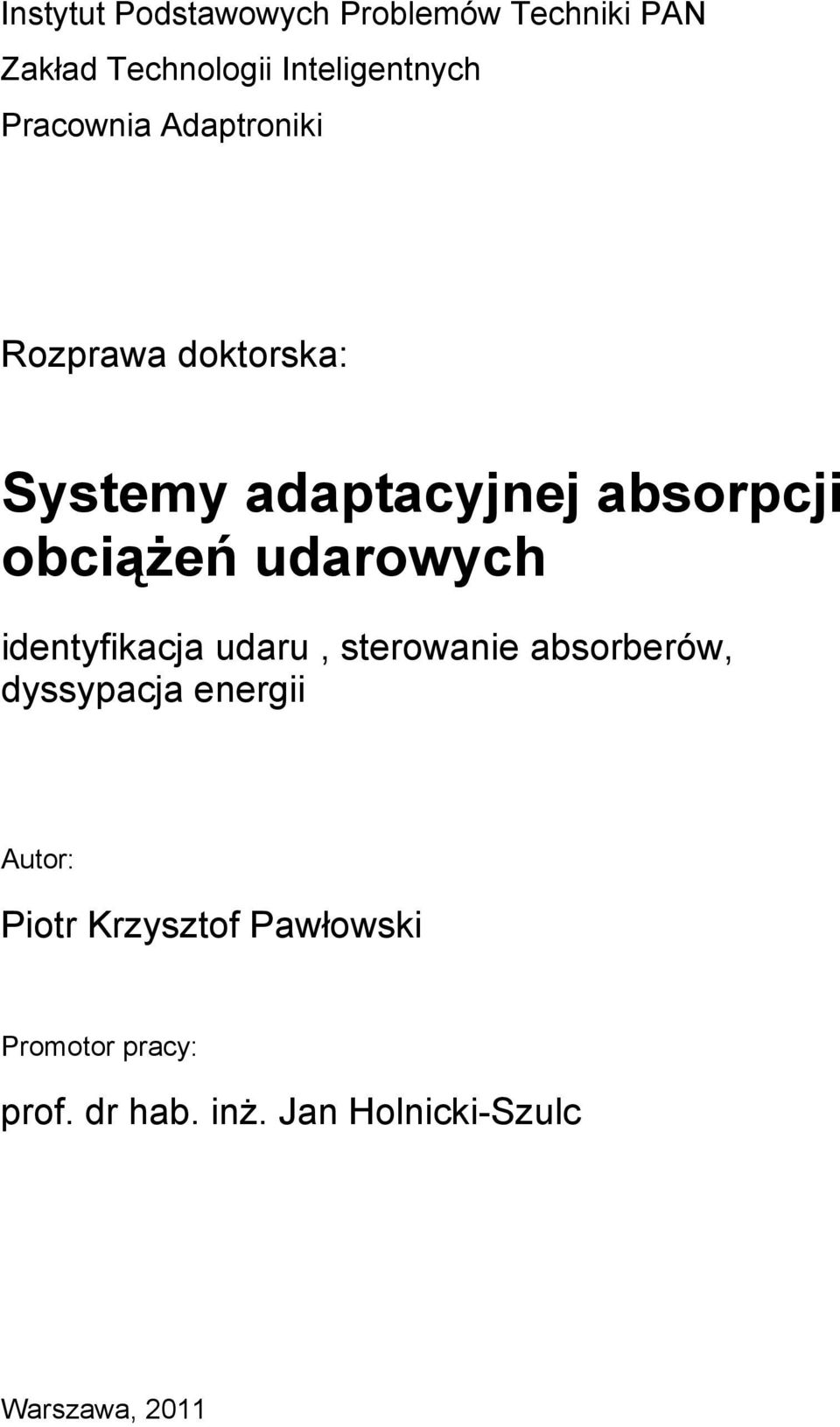 udarowych identyfikacja udaru, sterowanie absorberów, dyssypacja energii Autor: