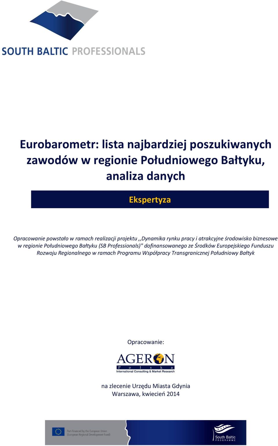 Południowego Bałtyku (SB Professionals)" dofinansowanego ze Środków Europejskiego Funduszu Rozwoju Regionalnego w