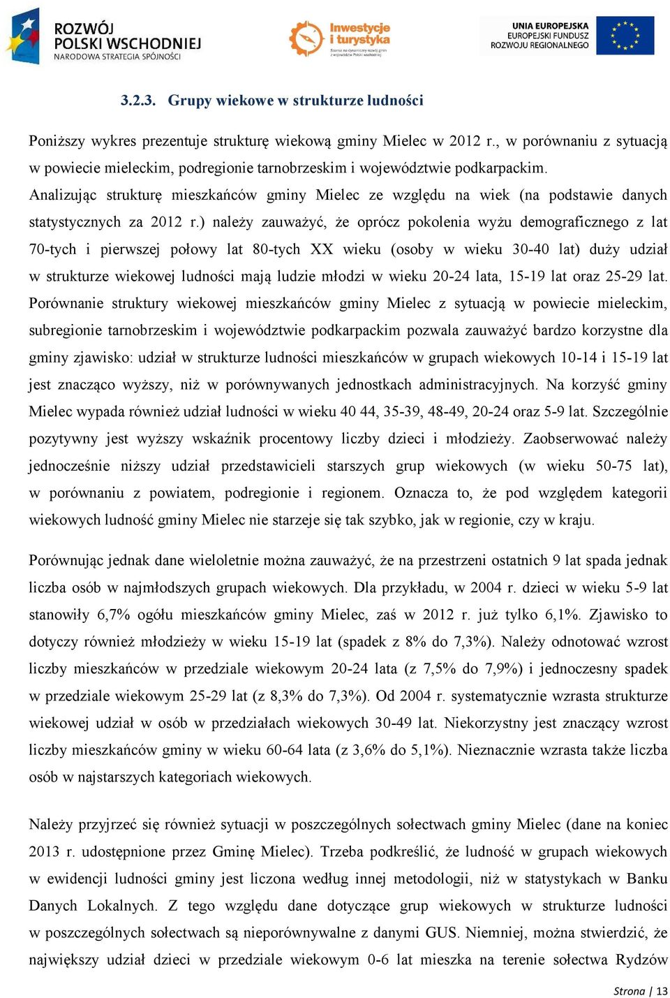 Analizując strukturę mieszkańców gminy Mielec ze względu na wiek (na podstawie danych statystycznych za 2012 r.