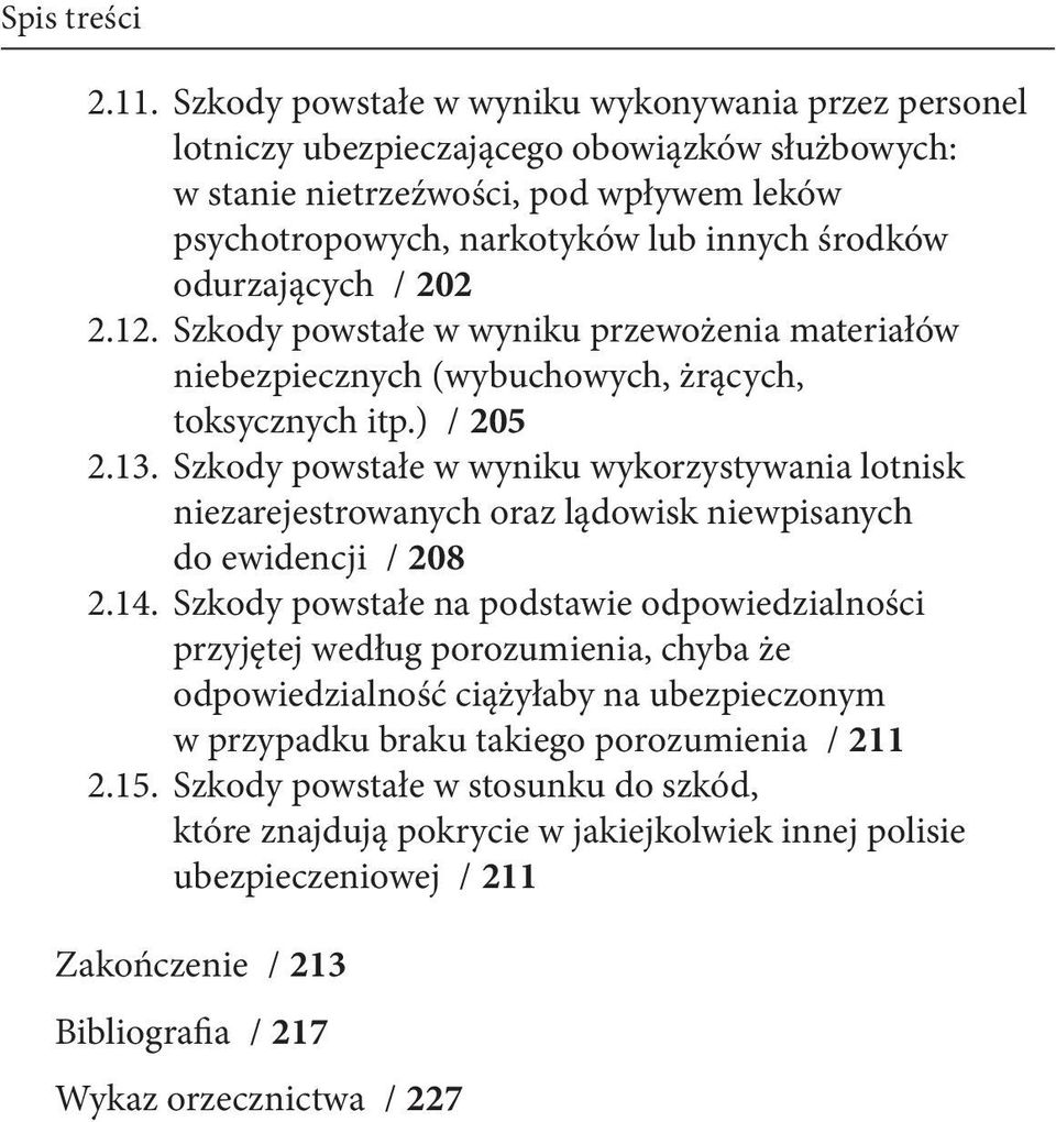 odurzających / 202 2.12. Szkody powstałe w wyniku przewożenia materiałów niebezpiecznych (wybuchowych, żrących, toksycznych itp.) / 205 2.13.