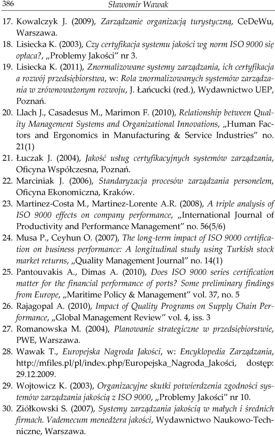 (2011), Znormalizowane systemy zarządzania, ich certyfikacja a rozwój przedsiębiorstwa, w: Rola znormalizowanych systemów zarządzania w zrównoważonym rozwoju, J. Łańcucki (red.