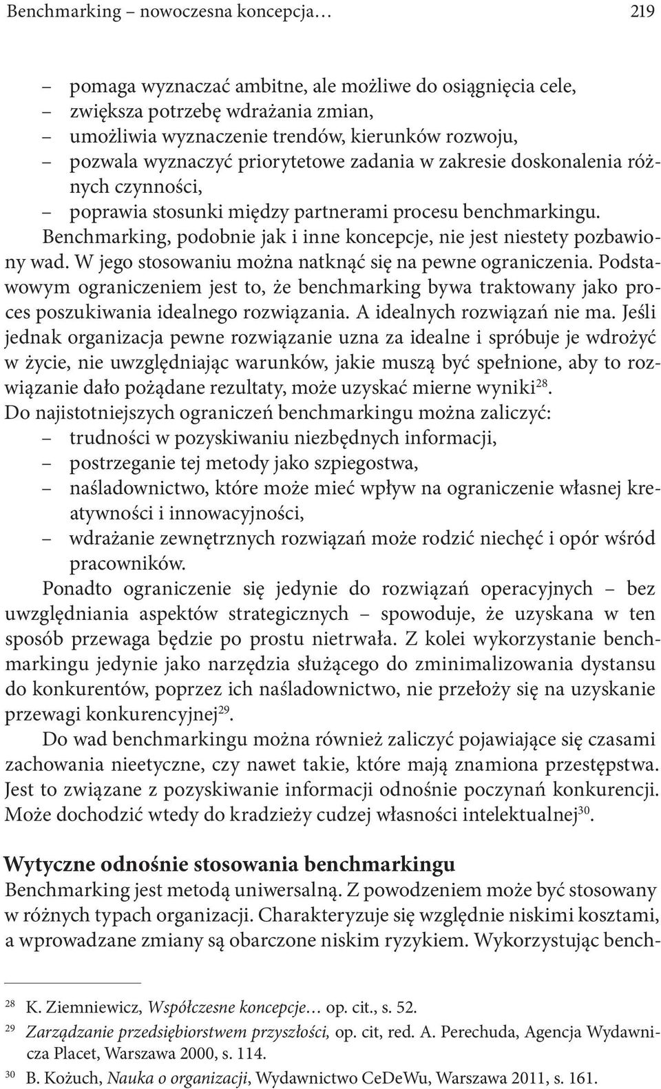 Benchmarking, podobnie jak i inne koncepcje, nie jest niestety pozbawiony wad. W jego stosowaniu można natknąć się na pewne ograniczenia.